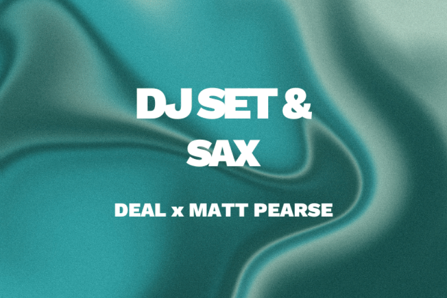 DJ Deal x Matt Pearse Sax